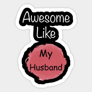 Awesome like my husband t-shirt for wife Sticker